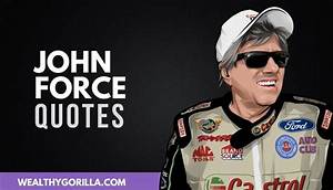 40 Greatest John Force Quotes