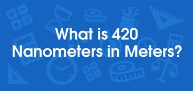 420 M to Nm (Convert 420 Meters to Nanometers)