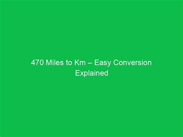 470 Miles in Km (470 Miles to Kilometers)