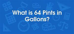 64 Pints to Gallons (64 Pt to Gal)