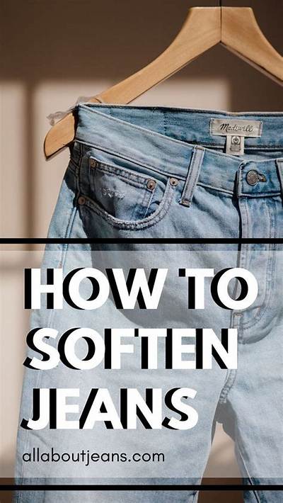 9 Ways to Soften Stiff Jeans to Make Them More Comfortable