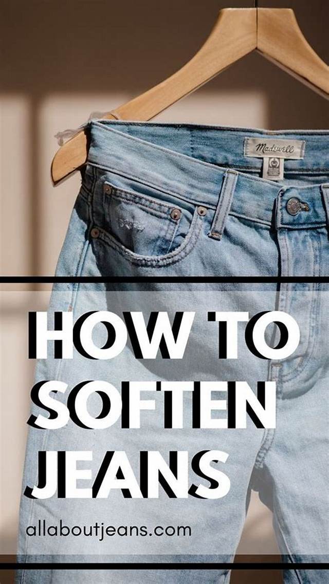 9 Ways to Soften Stiff Jeans to Make Them More Comfortable