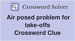 Air Posed Problem for Take-Offs Crossword Clue Puzzle Answer with 8 Letters