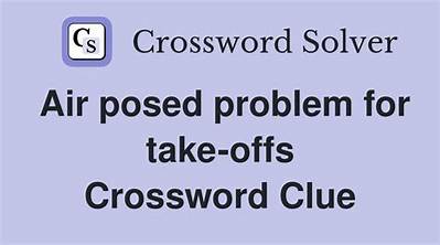 Air Posed Problem for Take-Offs Crossword Clue Puzzle Answer with 8 Letters