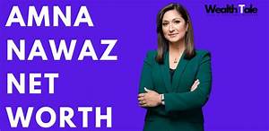 Amna Nawaz Net Worth