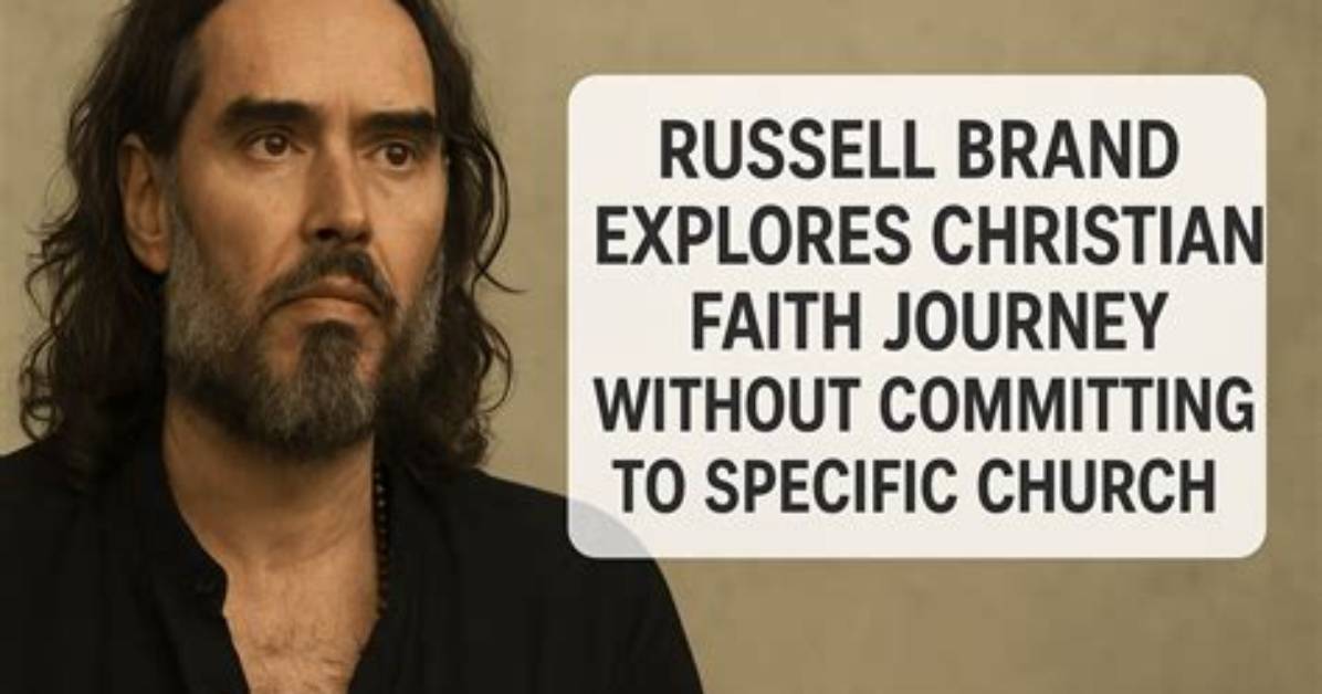 Analyzing Russell Brand's Faith Journey: Does It Point to Christianity? - Sarkariresult