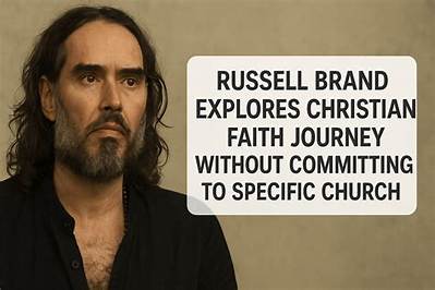 Analyzing Russell Brand's Faith Journey: Does It Point to Christianity? - Sarkariresult