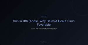 Aries Sun in the 11Th House — Truly Divine