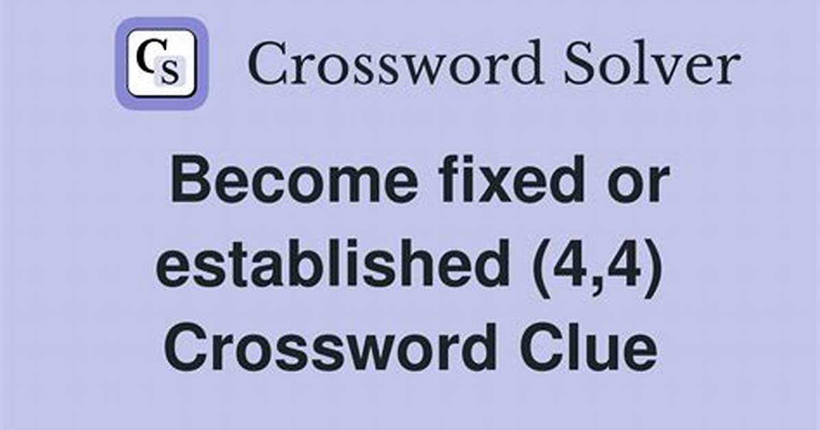 Become Established (3,2) Crossword Clue Puzzle Answer with 5 Letters