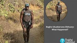 Begho Ukueberuwa Death: Obituary, Cause of Death, Funeral