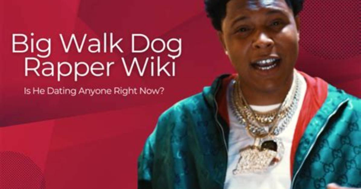 Big Walk Dog Rapper Bio: Age and Height Who Is Dating Girlfriend Now?