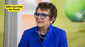 Billie Jean King Net Worth: Details About Career, Kids, Husband, Age - Sarkariresult