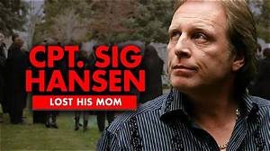 Captain Sig Hansen Lost His Beloved Mom