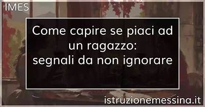 Come Capire Se Piaci Ad Un Ragazzo E Quanto È Attratto Da Te