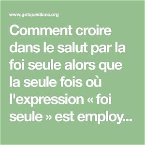 Comment Croire En Le Salut Par La Foi Seule Alors Que La Seule Fois Où L'expression « Foi Seule » Est Employée Dans La Bible (Jacques 2.24), C'est Justement Pour Dire Que Nous Ne Sommes Pas Sauvés Par La Foi Seule?