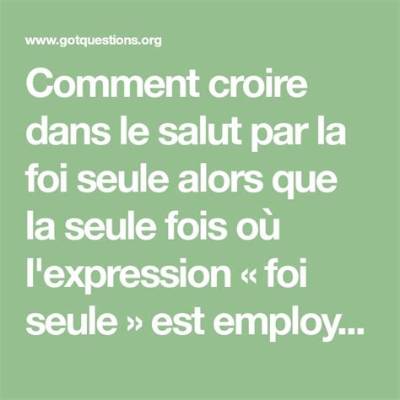 Comment Croire En Le Salut Par La Foi Seule Alors Que La Seule Fois Où L'expression « Foi Seule » Est Employée Dans La Bible (Jacques 2.24), C'est Justement Pour Dire Que Nous Ne Sommes Pas Sauvés Par La Foi Seule?
