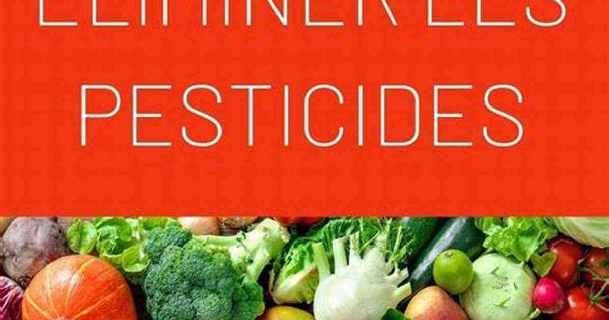 Comment Enlever Les Pesticides Des Fruits Et Legumes?