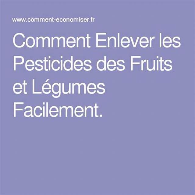 Comment Enlever Les Pesticides Des Fruits?