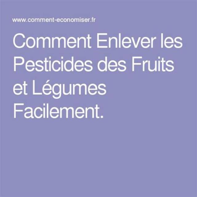 Comment Enlever Les Pesticides Sur Les Fruits Et Légumes?