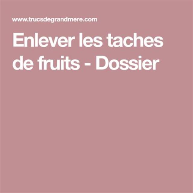 Comment Enlever Les Taches De Fruits Sur Un Vetement?