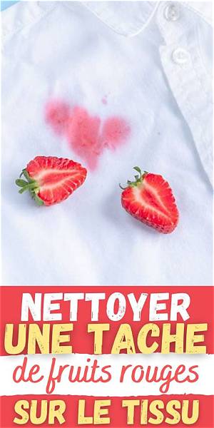 Comment Enlever Une Tache De Fruits Rouges?