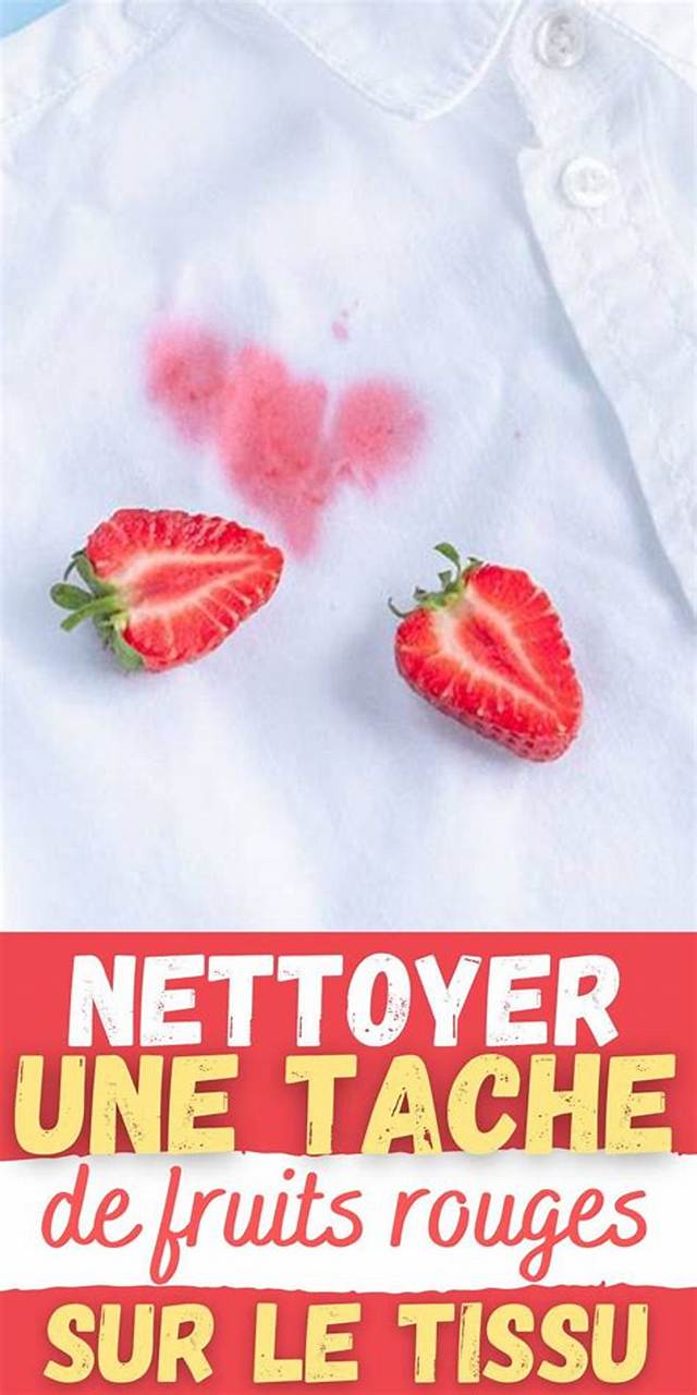 Comment Enlever Une Tache De Fruits Rouges?