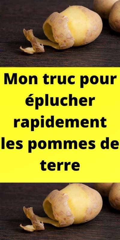 Comment Eplucher Une Pomme De Terre Rapidement?