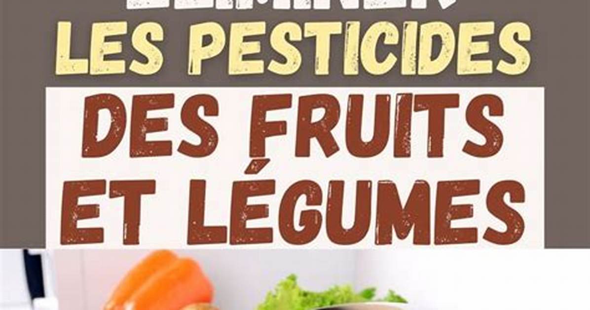 Comment Supprimer Les Pesticides Des Fruits?