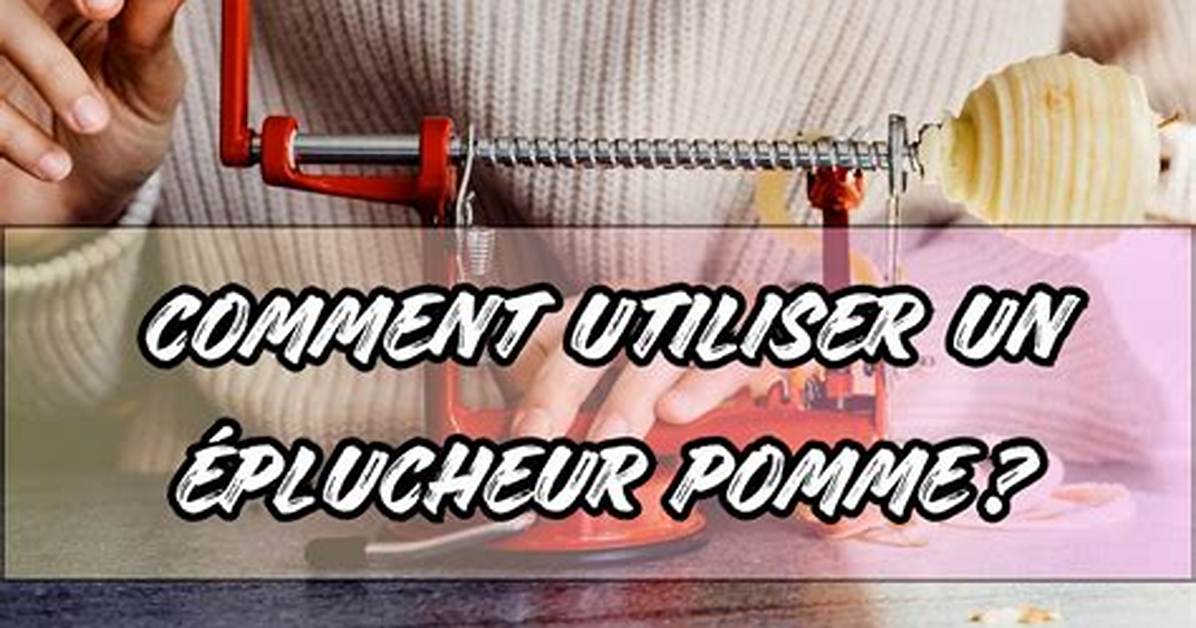 Comment Utiliser Un Epluche Pomme?