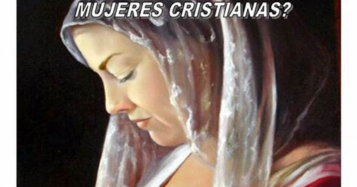 ¿Deben Usar Velo Las Mujeres Cristianas?