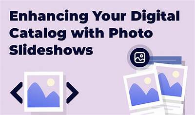 Enhancing Your Digital Catalog with Photo Slideshows