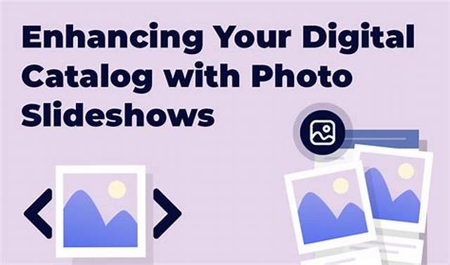 Enhancing Your Digital Catalog with Photo Slideshows