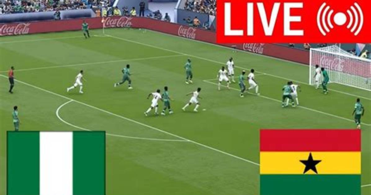 Ghana vs Nigeria Live Match Stream
