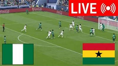 Ghana vs Nigeria Live Match Stream