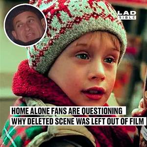 Home Alone Fans Are Questioning Why Deleted Scene Was Left out of Film