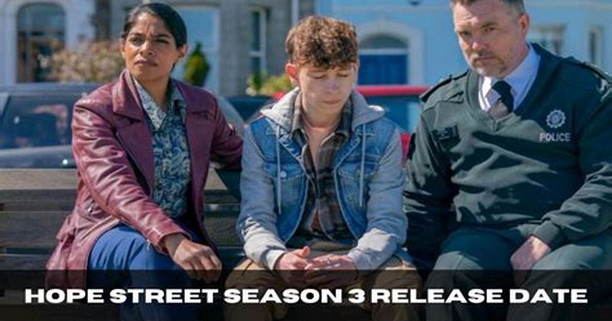 Hope Street Season 3: the Latest Scoop on the Intense British Drama