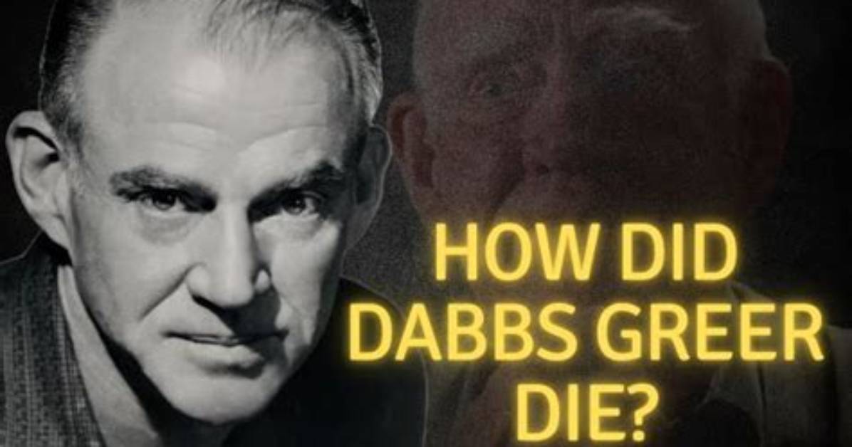 How Did Dabbs Greer Die?