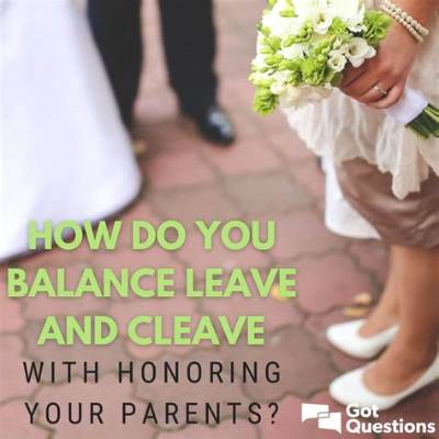 How Do You Balance Leave and Cleave with Honoring Your Parents?