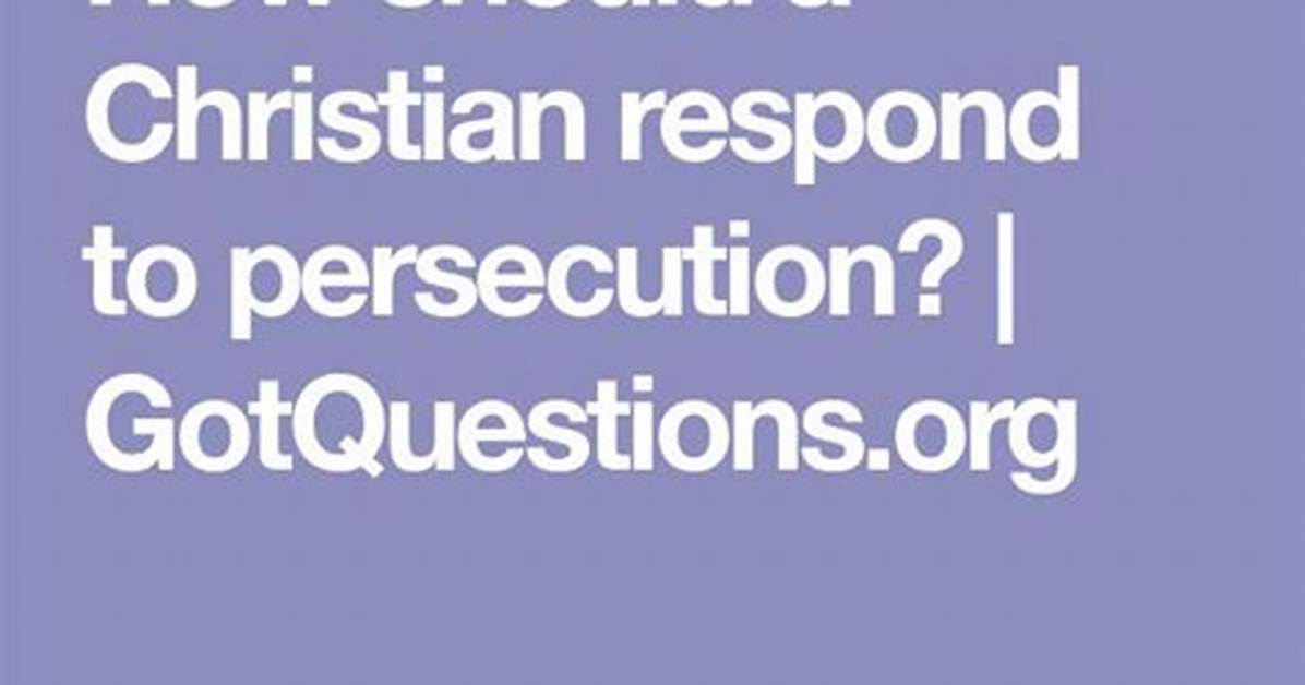 How Should a Christian Respond to Persecution?