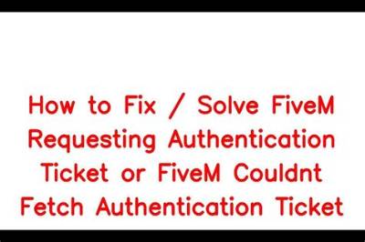 How to Fix / Solve Fivem Requesting Authentication Ticket or Fivem Couldn't Fetch Authentication Ticket - Sarkariresult