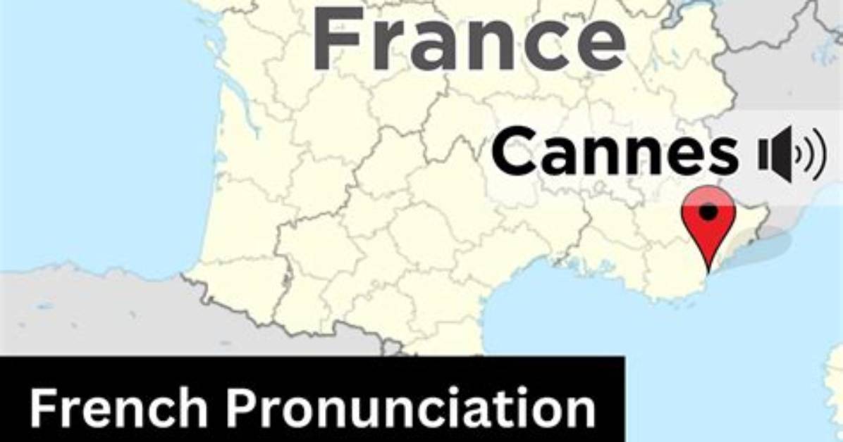 How to Pronounce Cannes France
