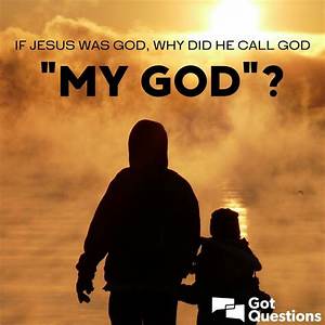 If Jesus Was God, Why Did He Say "No One Is Good but God Alone"?