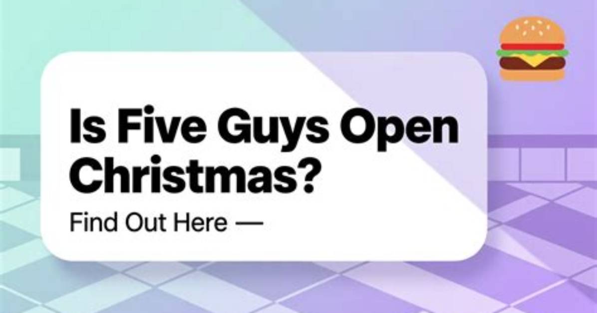 Is Five Guys Open on Christmas - Sarkariresult