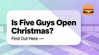 Is Five Guys Open on Christmas - Sarkariresult