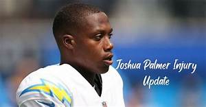 Joshua Palmer Injury: What Happened to Him?