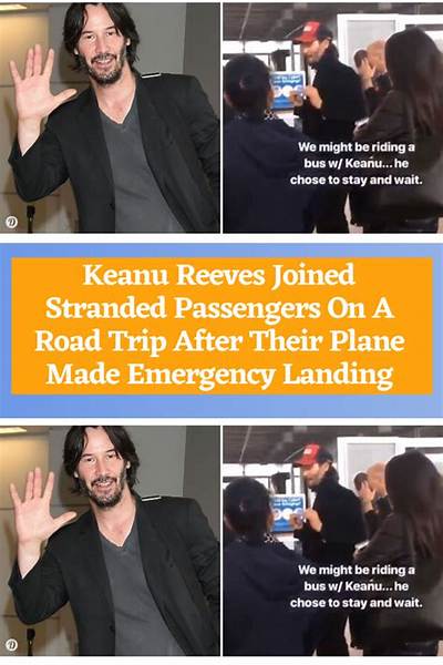 Keanu Reeves Took Road Trip with Stranded Passengers After Flight Was Forced to Make Emergency Landing