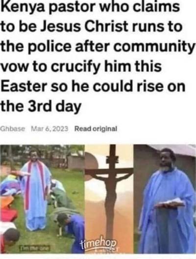 Kenya Pastor Who Claims to Be Jesus Christ Runs to the Police After Community Vow to Crucify Him This Easter So He Could Rise on the 3Rd Day