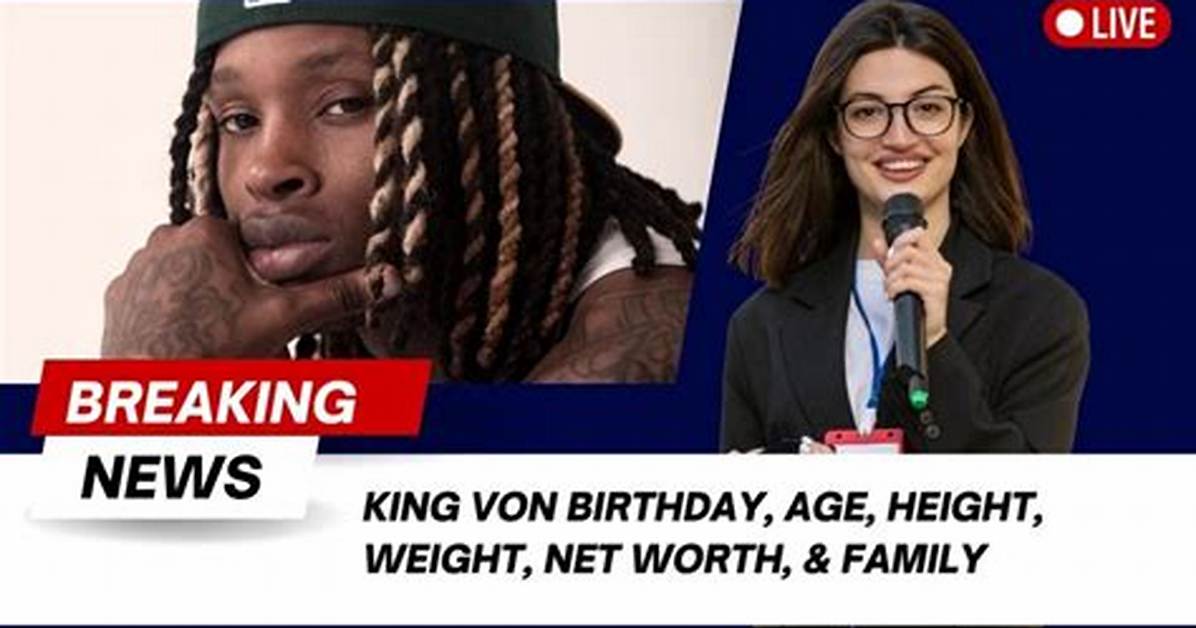 King Von Height, Weight, Net Worth, Age, Birthday, Wikipedia, Who, Nationality, Biography