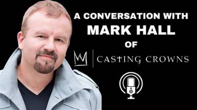 Mark Hall Bio, Early Ministry, Casting Crowns, Songs, Albums and Net Worth