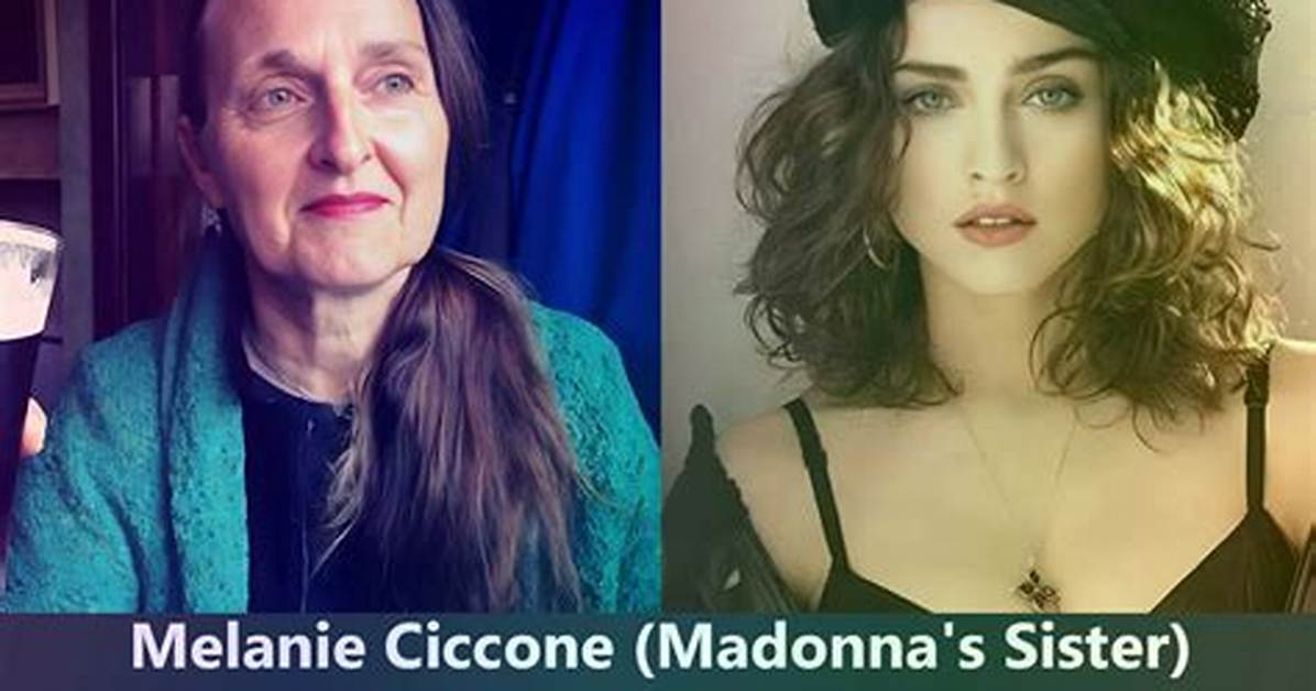 Melanie Ciccone – 5 Facts to Know About Madonna’s Sister